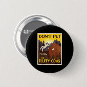 Don't Pet The Fluffy Cows Button (Vorne & Hinten)