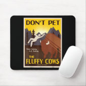 Don't Pet The Fluffy Cows Mousepad (Mit Mouse)