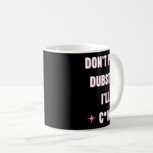 Dont Play Dubstep I'll  Kaffeetasse (VorderseiteRechts)