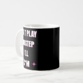 Dont Play Dubstep I'll  Kaffeetasse (Vorderseite Links)