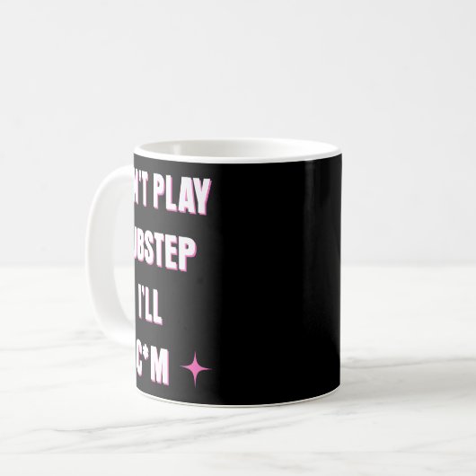 Dont Play Dubstep I'll Kaffeetasse (Vorderseite Links)