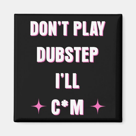 Dont Play Dubstep I'll  Magnet (Vorne)