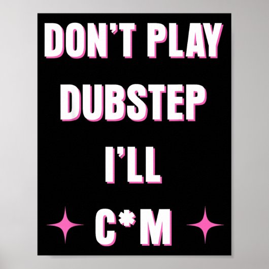 Dont Play Dubstep I'll  Poster (Vorne)
