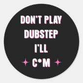 Dont Play Dubstep I'll  Runder Aufkleber (Vorderseite)