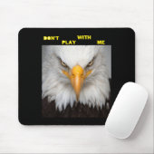 Dont Play With Angry Eagle  Mousepad (Mit Mouse)