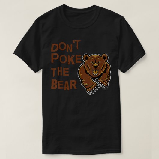 Don't Poke The Bear T Shirt (Design vorne)