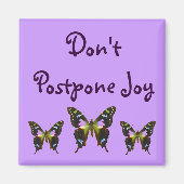 Don't Postpone Joy Magnet (Vorne)