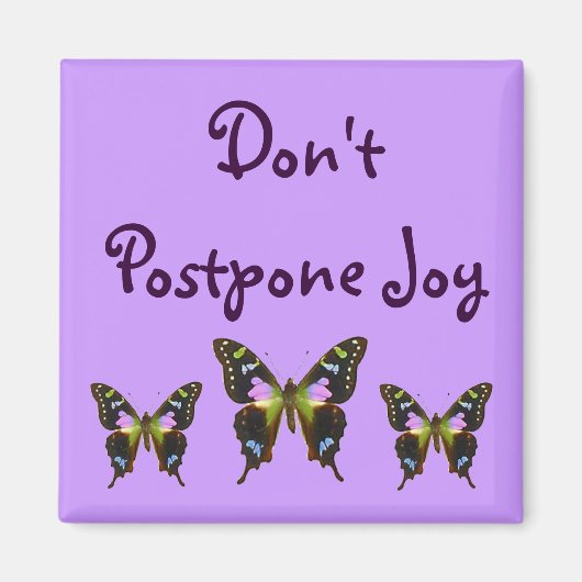 Don't Postpone Joy Magnet (Vorne)