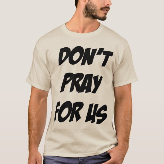 Don't Pray For Us Pray For Alcohol T-Shirt (Vorderseite)