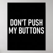 Don't Push My Buttons, Funny, Jokes, Sarcastic  Poster (Vorne)