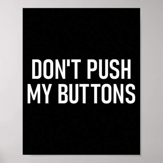 Don't Push My Buttons, Funny, Jokes, Sarcastic Poster (Vorne)