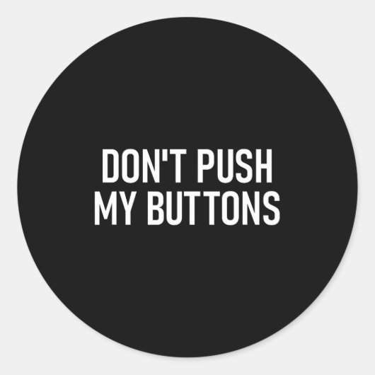 Don't Push My Buttons, Funny, Jokes, Sarcastic Runder Aufkleber (Vorderseite)