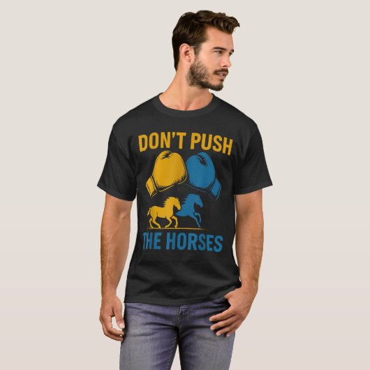 Don't Push The Horses gloves boxing horses lovers  T-Shirt (Vorne ganz)