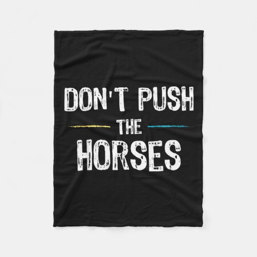 Dont Push The Horses Meme - Lustiger Spruch für Fleecedecke (Vorderseite)