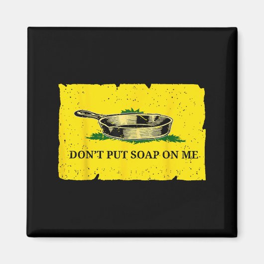 Don't Put Soap On Me Magnet (Vorne)