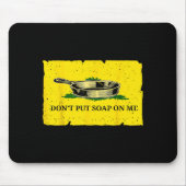Don't Put Soap On Me  Mousepad (Vorne)