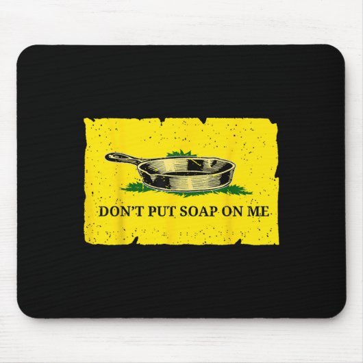 Don't Put Soap On Me Mousepad (Vorne)