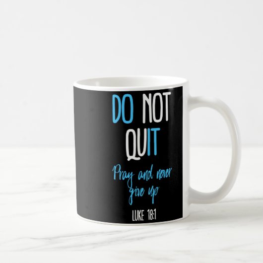 Don't Quit Pray And Never Give Up Long Sleeve  Kaffeetasse (Rechts)