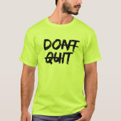 DONT QUIT T-Shirt (Vorderseite)