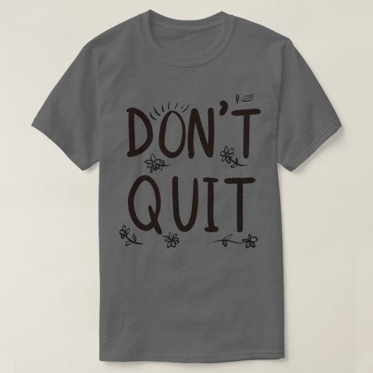 Dont Quit T-Shirt (Design vorne)