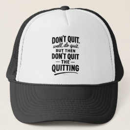 Don't Quit The Quiting -  Truckerkappe