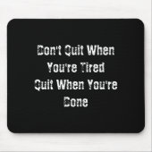 Dont Quit When Youre Tired Mens Cotton  Mousepad (Vorne)