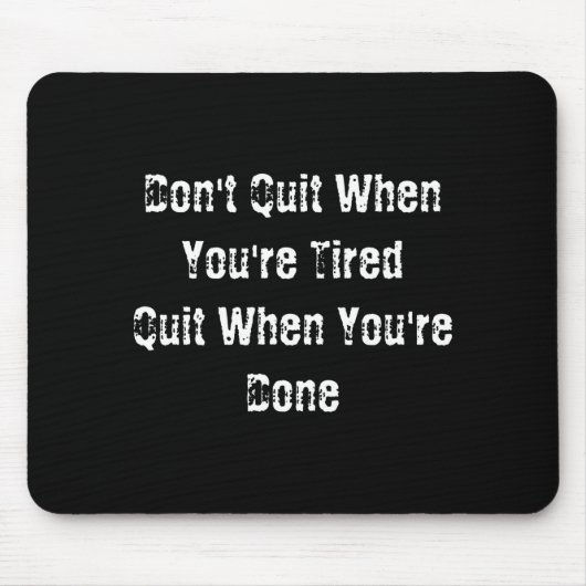 Dont Quit When Youre Tired Mens Cotton  Mousepad (Vorne)