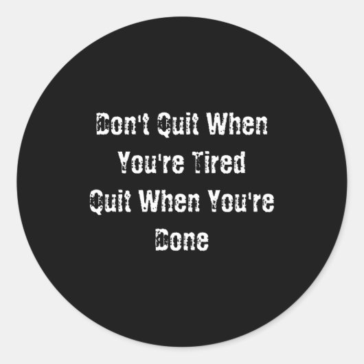 Dont Quit When Youre Tired Mens Cotton  Runder Aufkleber (Vorderseite)