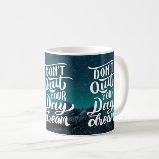 Don't Quit Your Day Dream Kaffeetasse (VorderseiteRechts)