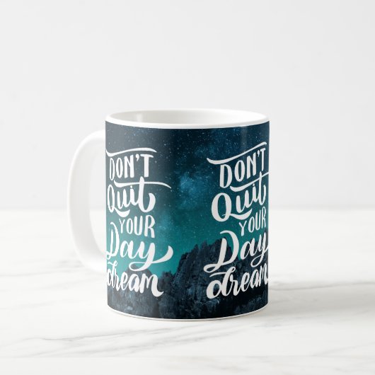 Don't Quit Your Day Dream Kaffeetasse (Vorderseite Links)