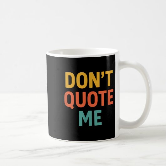 Don't Quote Me Kaffeetasse (Rechts)