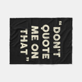 Don't Quote Me On That Funny Silly Insring Famous  Fleecedecke (Vorderseite (Horizontal))
