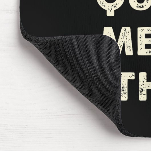 Don't Quote Me On That Funny Silly Insring Famous Mousepad (Ecke)