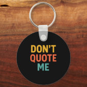 Don't Quote Me  Schlüsselanhänger (Vorderseite)