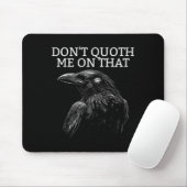 Don't Quoth Me On That E Raven Funny Edgar Alan E Mousepad (Mit Mouse)