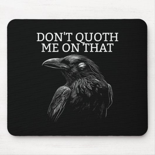 Don't Quoth Me On That E Raven Funny Edgar Alan E Mousepad (Vorne)