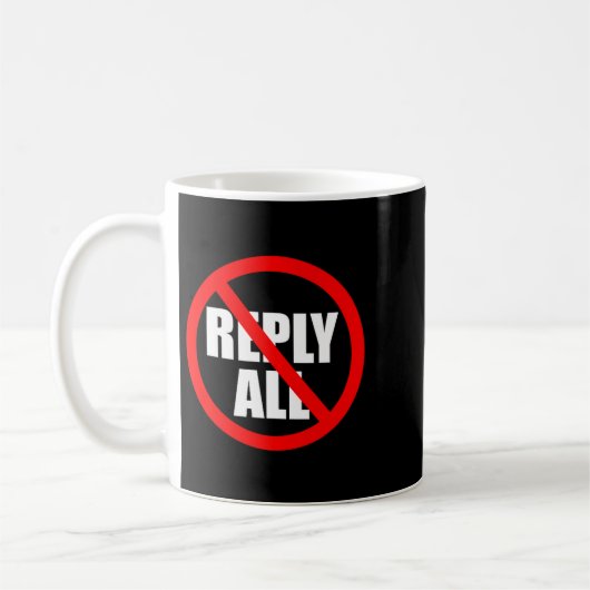 Don't Reply All Funny Office Humor Kaffeetasse (Links)