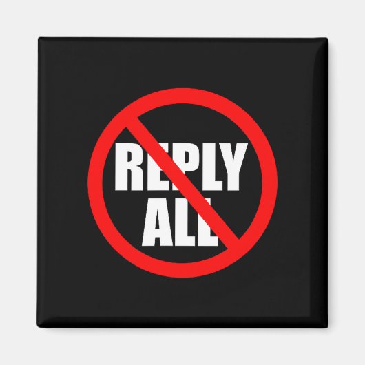 Don't Reply All Funny Office Humor Magnet (Vorne)