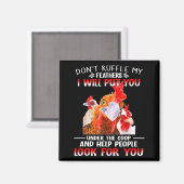 Don't Ruffle My Feathers I Will Put You Under Coop Magnet (Vorderseite/Rückseite)