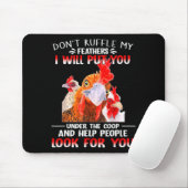 Don't Ruffle My Feathers I Will Put You Under Coop Mousepad (Mit Mouse)