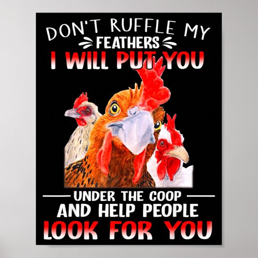 Don't Ruffle My Feathers I Will Put You Under Coop Poster (Vorne)