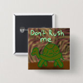Don't Rush Me button (Vorne & Hinten)