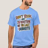 Don't Rush Me - Funny Procrastination Zitat Shirt (Vorderseite)