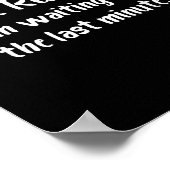 Don't Rush Me! I’m Waiting Till The Last Minute -  Poster (Ecke)