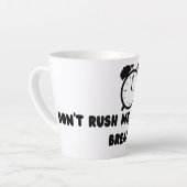 Don't Rush Me ,I'm On my break Milchtasse (Linke Ecke)