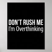 Don't Rush Me - I'm Overthinking -  Poster (Vorne)