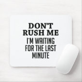 Don't Rush Me I'm Waiting For The Last Minute Funn Mousepad (Mit Mouse)
