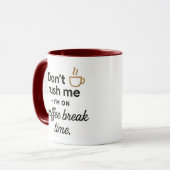 Don't Rush Me Mug- Funny Coffee Break Gift Tasse (Vorderseite Links)