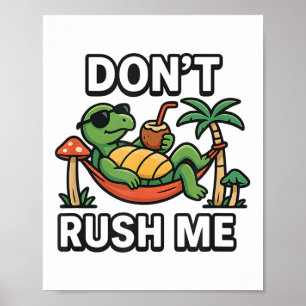 Dont Rush Me Tortoise Poster