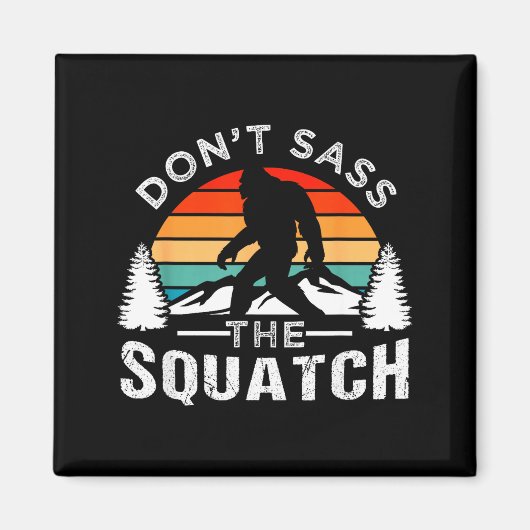 Don't S The Squatch Bigfoot Magnet (Vorne)